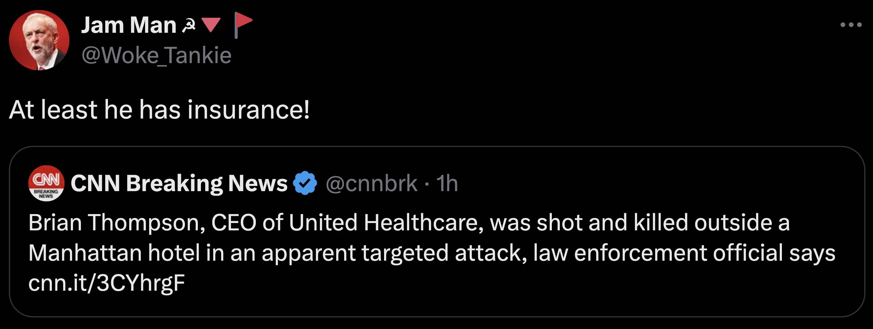 screenshot - Jam Man 3 At least he has insurance! Cnn Cnn Breaking News 1h Breaking News Brian Thompson, Ceo of United Healthcare, was shot and killed outside a Manhattan hotel in an apparent targeted attack, law enforcement official says cnn.it3CYhrgF